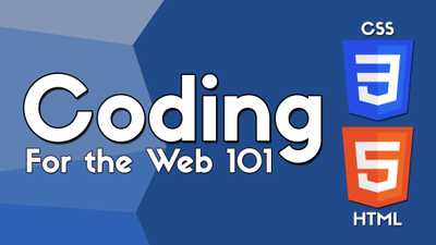 Coding For the Web 101: Learn to read/write code and build an entire ...